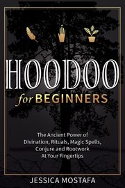 Hoodoo For Beginners, Mostafa Jessica