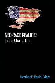 Neo-race Realities in the Obama Era, 