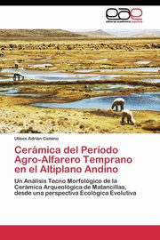 Cermica del Perodo Agro-Alfarero Temprano en el Altiplano Andino, Camino Ulises Adrin