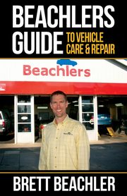 Beachlers Guide to Vehicle Care and Repair, Beachler Brett