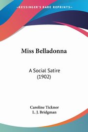 Miss Belladonna, Ticknor Caroline