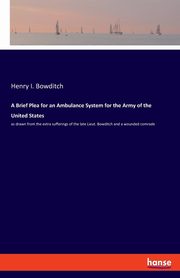 A Brief Plea for an Ambulance System for the Army of the United States, Bowditch Henry I.