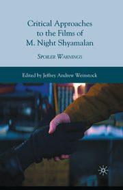 Critical Approaches to the Films of M. Night Shyamalan, Weinstock Jeffrey Andrew