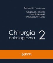 ksiazka tytu: Chirurgia onkologiczna Tom 2 autor: Jeziorski Arkadiusz, Rytkowski Piotr, Wysocki Wojciech