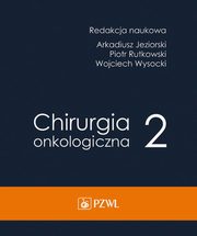 Chirurgia onkologiczna Tom 2, Jeziorski Arkadiusz, Rytkowski Piotr, Wysocki Wojciech