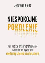 Niespokojne pokolenie., Haidt Jonathan