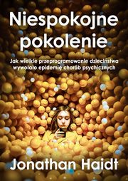 ksiazka tytu: Niespokojne pokolenie. autor: Haidt Jonathan