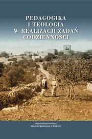 Pedagogika i teologia w realizacji zada codziennoci, Szymaska Maria, Marek Zbigniew, Mka Janusz, Mka Miosz