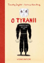 ksiazka tytu: O tyranii. Dwadziecia lekcji jak stawia opr Wydanie graficzne autor: Snyder Timothy, Krug Nora
