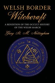 Welsh Border Witchcraft, Nottingham Gary St Michael