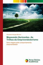 Mapeando Horizontes. As Trilhas do Empreendedorismo, Borges Moreno Alexandre