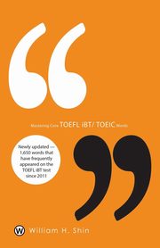 Mastering Core TOEFL Ibt/Toeic Words, Shin William H.
