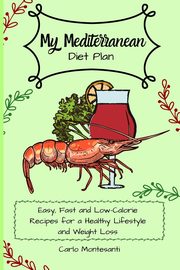 My Mediterranean Diet Plan, Montesanti Carlo