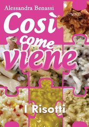 Cos? come viene - I RISOTTI, Benassi Alessandra