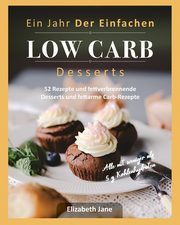 Ein Jahr Der Einfachen Low Carb Desserts, Jane Elizabeth