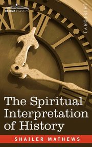 The Spiritual Interpretation of History, Mathews Shailer