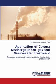 Application of Corona Discharge in Off-gas and Wastewater Treatment, Tahir Dr. Muhammad Suleman