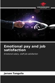 Emotional pay and job satisfaction, Tanguila Jerson