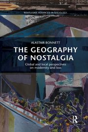The Geography of Nostalgia, Bonnett Alastair