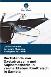 Rckstnde von Oxytetracyclin und Suphamethazin in vermarktetem Rindfleisch in Sambia, Nchima Gilbert