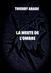 La Meute de L'Ombre, Arade Thierry