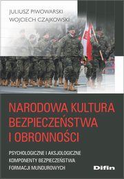 Narodowa kultura bezpieczestwa i obronnoci, Piwowarski Juliusz, Czajkowski Wojciech