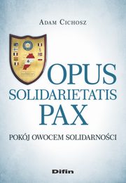 ksiazka tytu: Opus solidarietatis Pax autor: Cichosz Adam