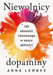 Niewolnicy dopaminy., Lembke Anna