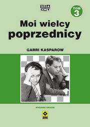 ksiazka tytu: Moi wielcy poprzednicy t. 3 Wyd. II autor: Kasparow Garri