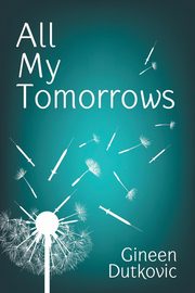 ksiazka tytu: All My Tomorrows autor: Dutkovic Gineen