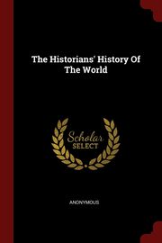 ksiazka tytu: The Historians' History Of The World autor: Anonymous