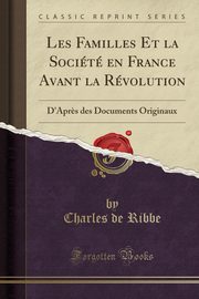 ksiazka tytu: Les Familles Et la Socit en France Avant la Rvolution autor: Ribbe Charles de