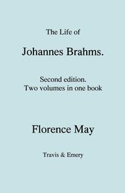 The Life of Johannes Brahms.  Second edition, revised.  (Volumes 1 and 2 in one book).  (First published 1948)., May Florence