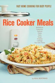 Rice Cooker Meals, Bertrand Neal
