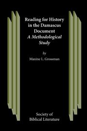 Reading for History in the Damascus Document, Grossman Maxine L.