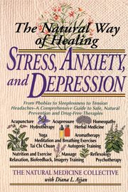 The Natural Way of Healing Stress, Anxiety, and Depression, , Natural Medicine Collective