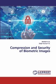 Compression and Security of Biometric Images, K.S. Abhilash