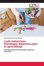 Ludo estaciones. Estrategia didctica para el aprendizaje, Torres Ortega Diana Constanza