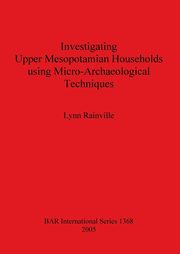 Investigating Upper Mesopotamian Households using Micro-Archaeological Techniques, Rainville Lynn