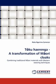 T Ku Haerenga - A Transformation of M Ori Cloaks, Ngarimu-Cameron Roka
