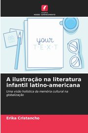 ksiazka tytu: A ilustra?o na literatura infantil latino-americana autor: Cristancho Erika