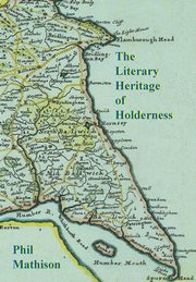 The Literary Heritage of Holderness, Mathison Phil David