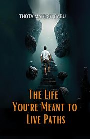 The Life You're Meant to Live, Babu Thota Mahesh