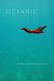 Oceanic, Nezhukumatathil Aimee