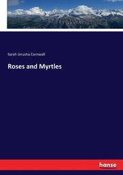 Roses and Myrtles, Cornwall Sarah Jerusha