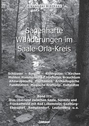 Sagenhafte Wanderungen im Saale-Orla-Kreis, Blthner Alexander