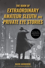 The Book of Extraordinary Amateur Sleuth and Private Eye Stories, 