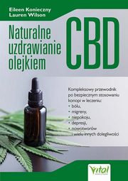Naturalne uzdrawianie olejkiem CBD, Konieczny Eileen, Wilson Lauren