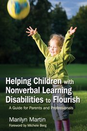 ksiazka tytu: Helping Children with Nonverbal Learning Disabilities to Flourish autor: Martin Marilyn