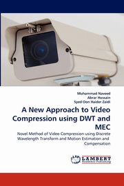 A New Approach to Video Compression using DWT and MEC, Naveed Muhammad